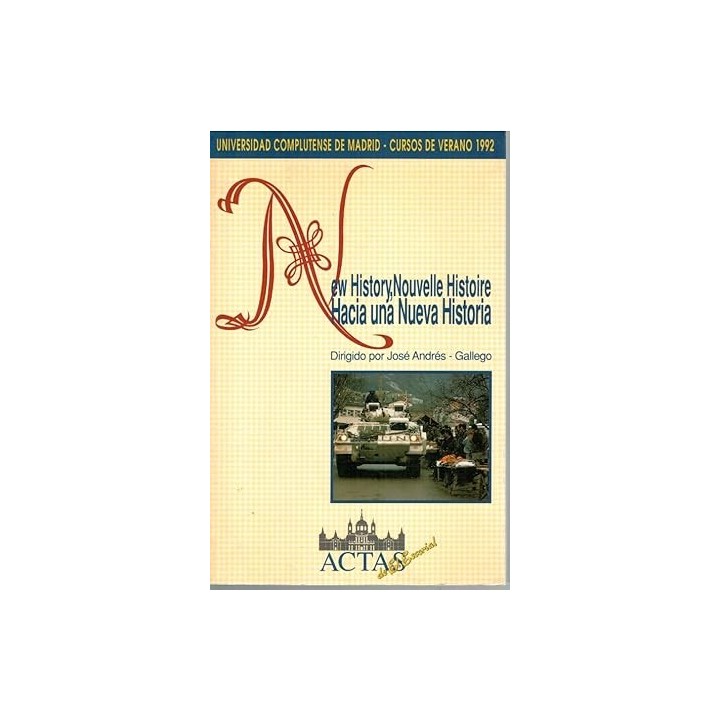 NEW HISTORY, NOUVELLE HISTOIRE. HACIA UNA NUEVA HISTORIA (Cursos de verano de la Universidad Complutense, 1992, El Escorial)